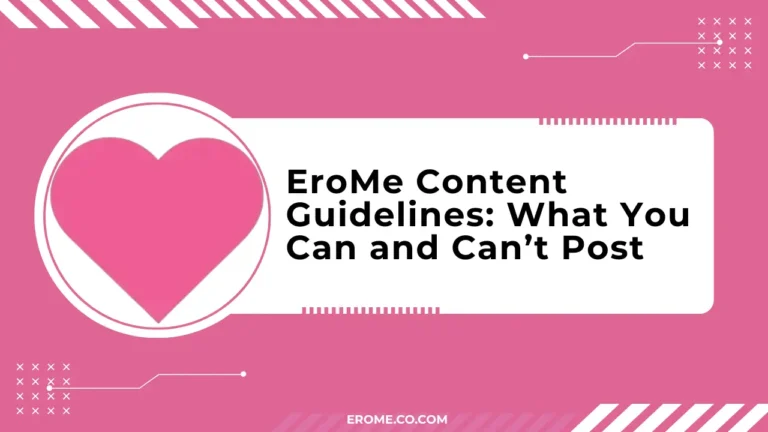 EroMe Content Guidelines What You Can and Can’t Post