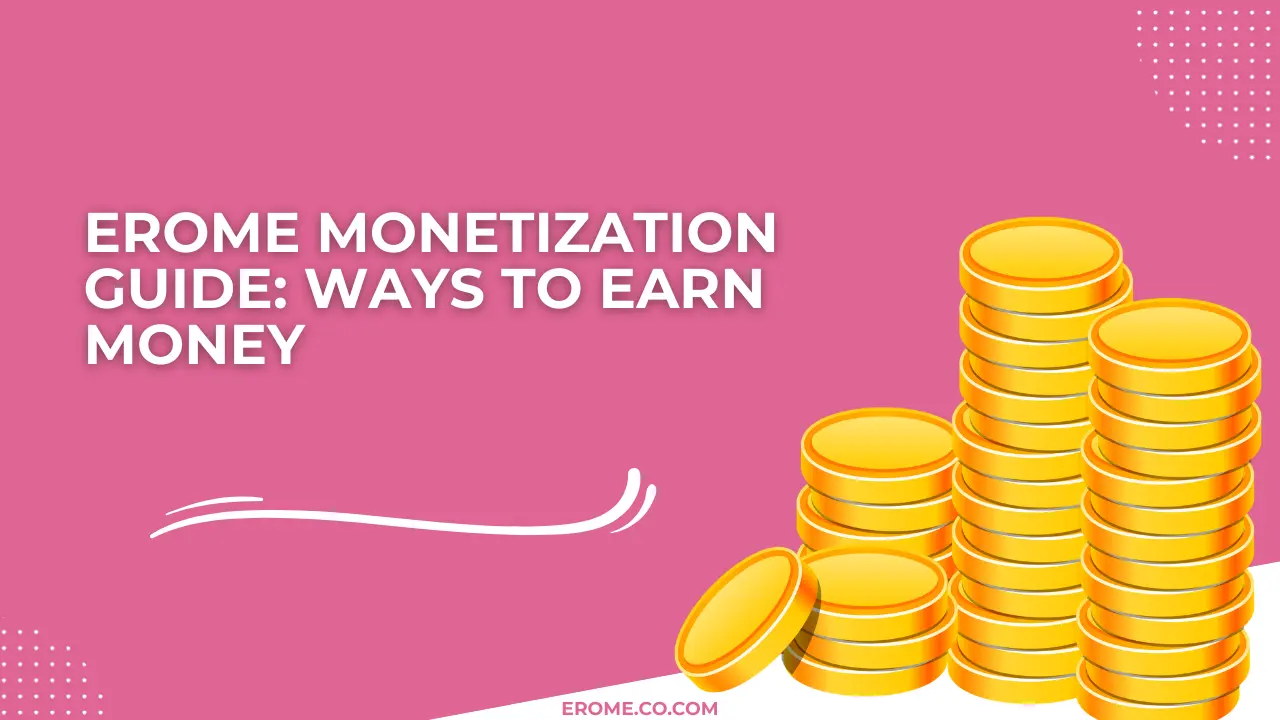 EroMe Monetization Guide Ways to Earn Money