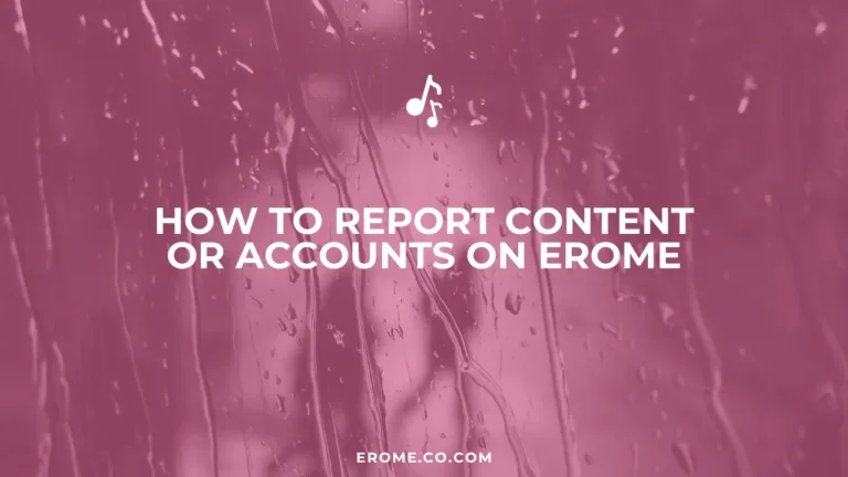How to Report Content or Accounts on EroMe
