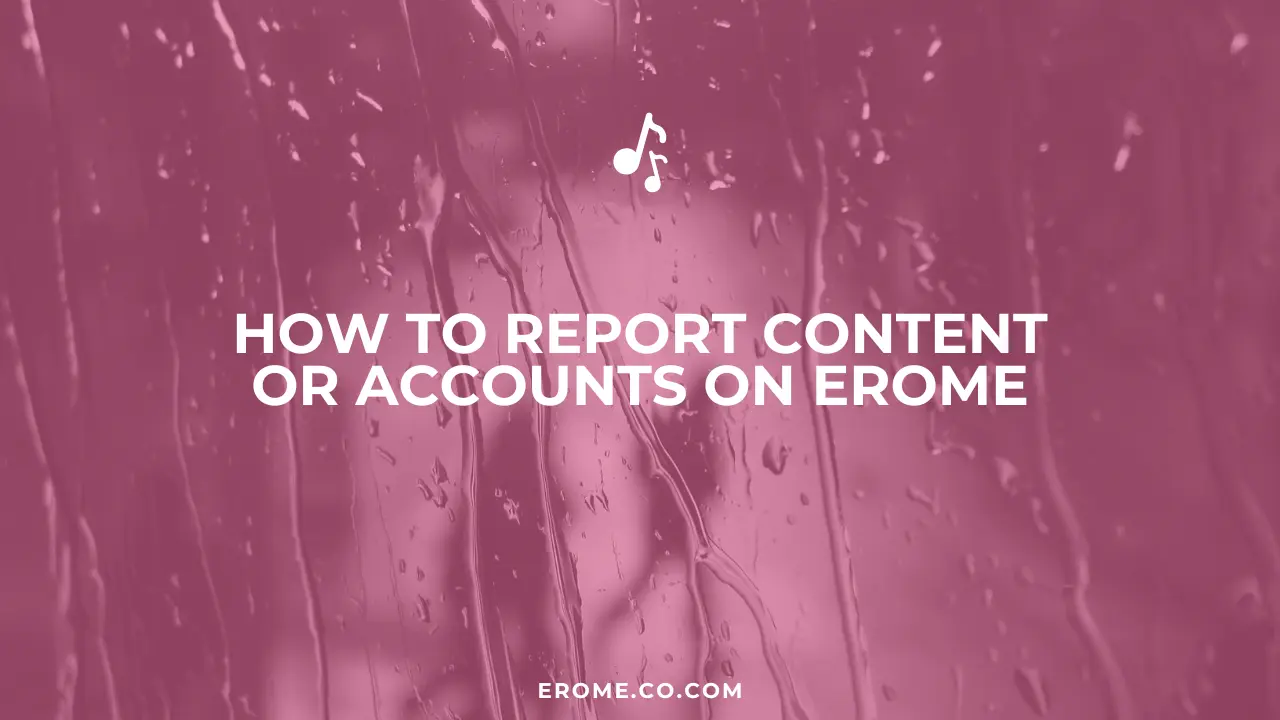 How to Report Content or Accounts on EroMe